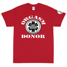 Load image into Gallery viewer, Orgasm Donor Short Sleeve T-Shirt