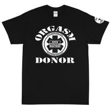 Load image into Gallery viewer, Orgasm Donor Short Sleeve T-Shirt