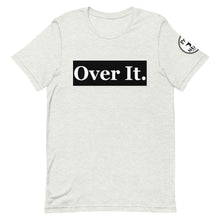 Load image into Gallery viewer, Over it. Short-Sleeve Unisex T-Shirt