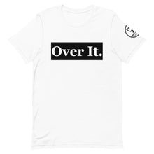 Load image into Gallery viewer, Over it. Short-Sleeve Unisex T-Shirt