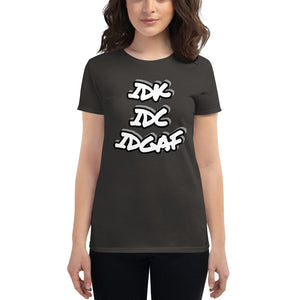 Women's IDK IDC IDGAF short sleeve t-shirt