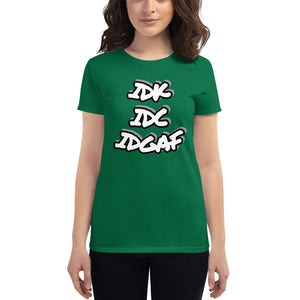 Women's IDK IDC IDGAF short sleeve t-shirt