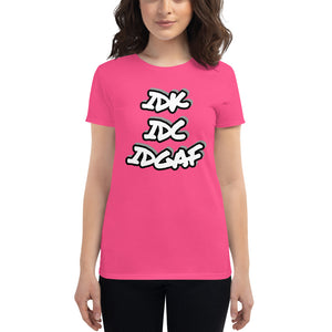 Women's IDK IDC IDGAF short sleeve t-shirt
