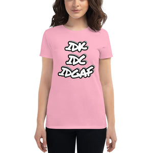 Women's IDK IDC IDGAF short sleeve t-shirt