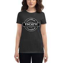 Load image into Gallery viewer, Women&#39;s Certified Dope short sleeve t-shirt
