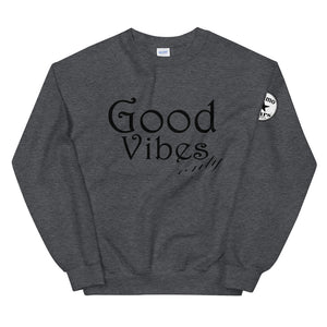 Good vibes only bl Unisex Sweatshirt
