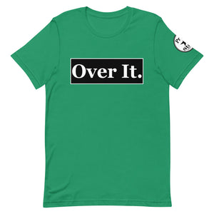 Over it. Short-Sleeve Unisex T-Shirt