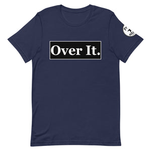 Over it. Short-Sleeve Unisex T-Shirt