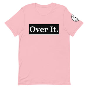 Over it. Short-Sleeve Unisex T-Shirt