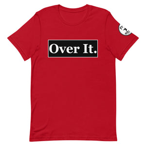Over it. Short-Sleeve Unisex T-Shirt