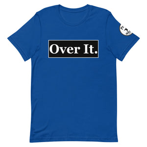 Over it. Short-Sleeve Unisex T-Shirt