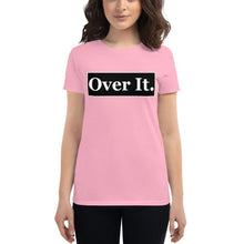 Load image into Gallery viewer, Over it. Women&#39;s short sleeve t-shirt
