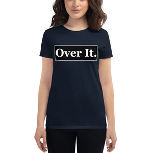 Over it. Women's short sleeve t-shirt