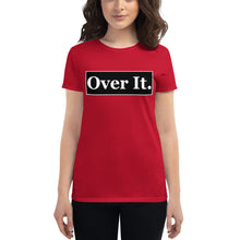 Load image into Gallery viewer, Over it. Women&#39;s short sleeve t-shirt
