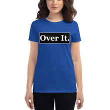 Load image into Gallery viewer, Over it. Women&#39;s short sleeve t-shirt
