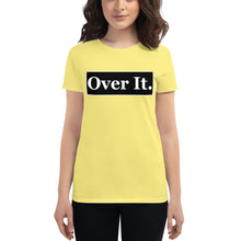 Load image into Gallery viewer, Over it. Women&#39;s short sleeve t-shirt
